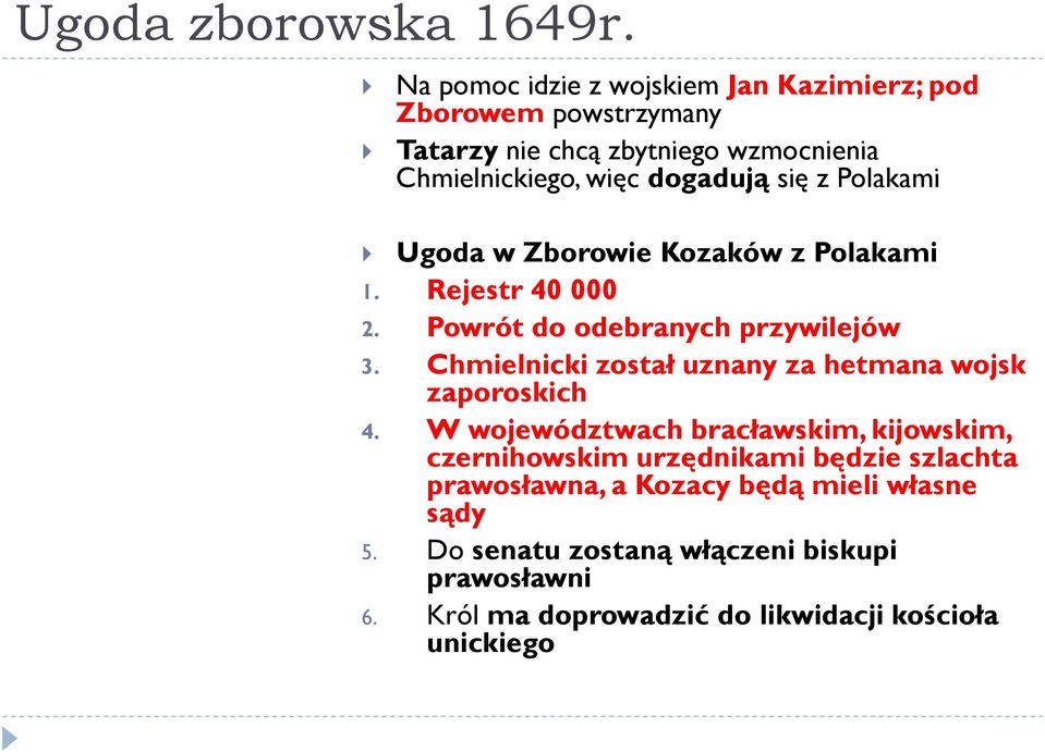 z Polakami Ugoda w Zborowie Kozaków z Polakami 1. Rejestr 40 000 2. Powrót do odebranych przywilejów 3.