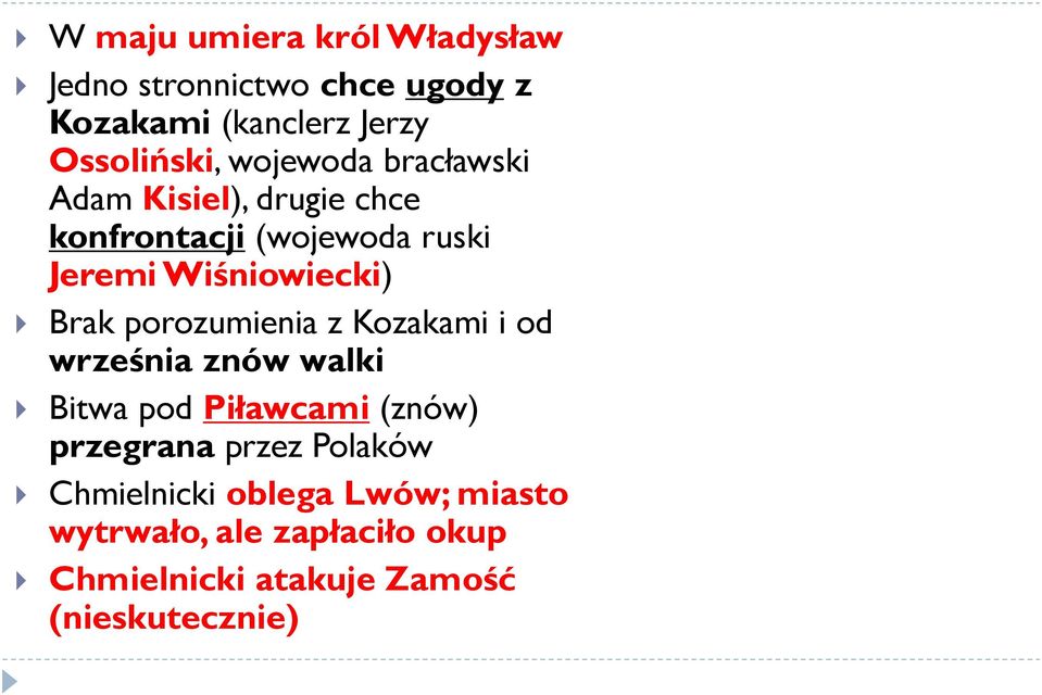 porozumienia z Kozakami i od września znów walki Bitwa pod Piławcami (znów) przegrana przez Polaków