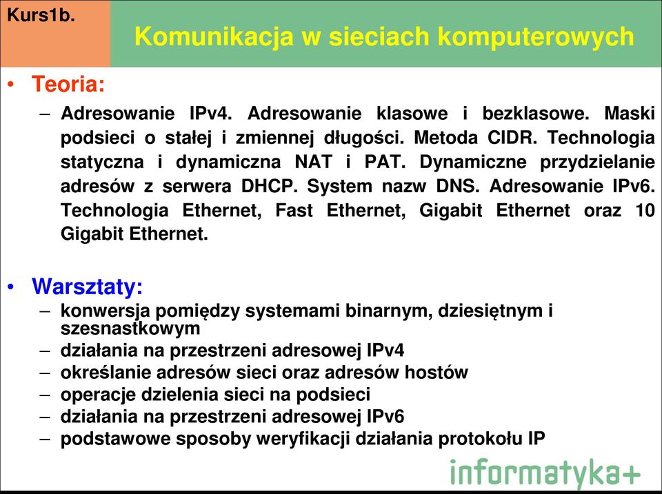 Technologia Ethernet, Fast Ethernet, Gigabit Ethernet oraz 10 Gigabit Ethernet.