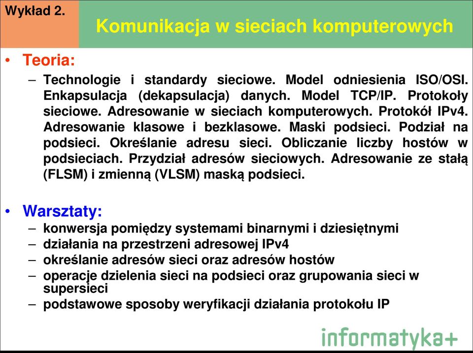 Obliczanie liczby hostów w podsieciach. Przydział adresów sieciowych. Adresowanie ze stałą (FLSM) i zmienną (VLSM) maską podsieci.