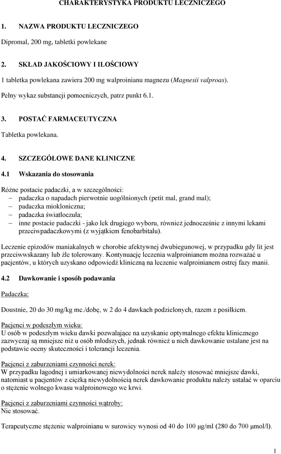 POSTAĆ FARMACEUTYCZNA Tabletka powlekana. 4. SZCZEGÓŁOWE DANE KLINICZNE 4.