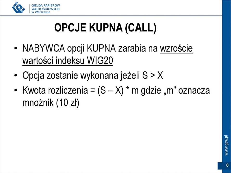 Opcja zostanie wykonana jeżeli S > X Kwota