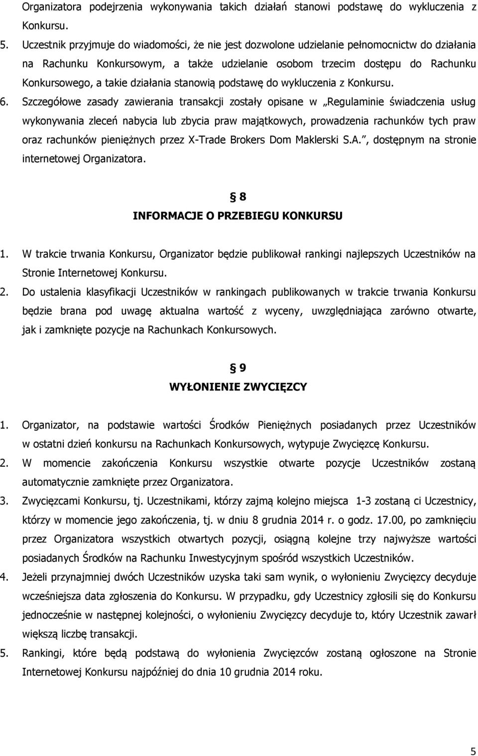 działania stanowią podstawę do wykluczenia z Konkursu. 6.