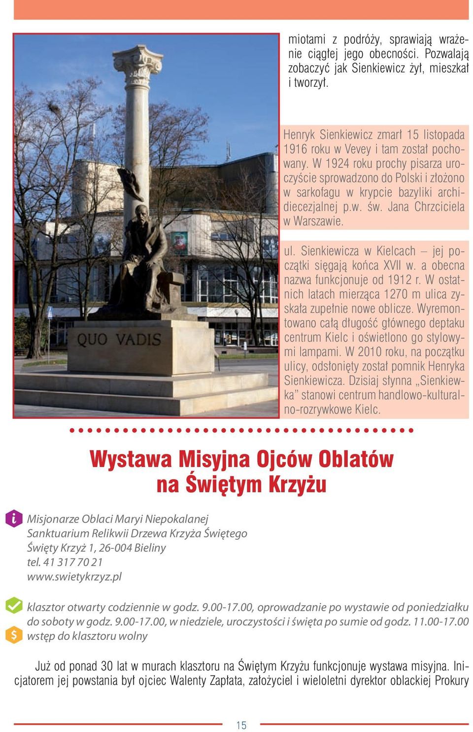 W 1924 roku prochy pisarza uroczyście sprowadzono do Polski i złożono w sarkofagu w krypcie bazyliki archidiecezjalnej p.w. św. Jana Chrzciciela w Warszawie. ul.