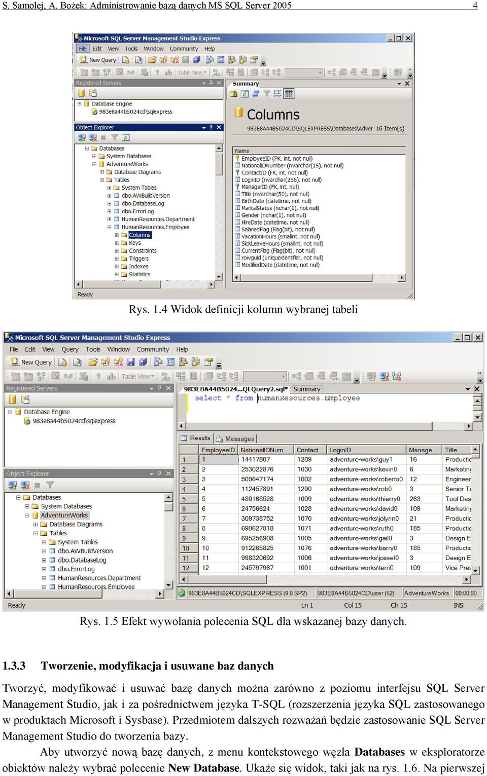 języka T-SQL (rozszerzenia języka SQL zastosowanego w produktach Microsoft i Sysbase).