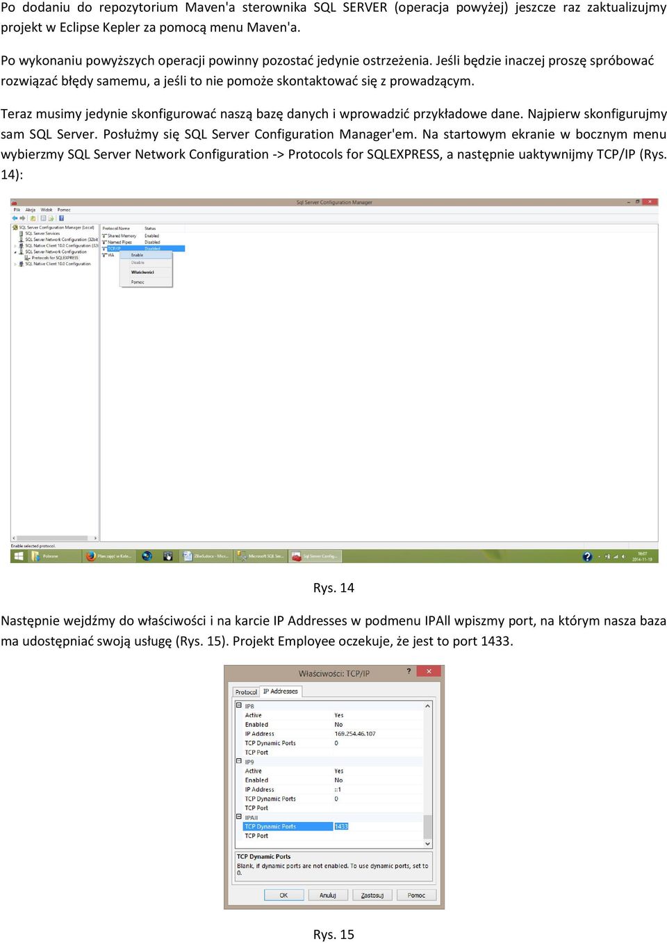 Teraz musimy jedynie skonfigurowad naszą bazę danych i wprowadzid przykładowe dane. Najpierw skonfigurujmy sam SQL Server. Posłużmy się SQL Server Configuration Manager'em.