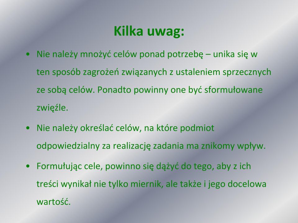 Nie należy określać celów, na które podmiot odpowiedzialny za realizację zadania ma znikomy wpływ.