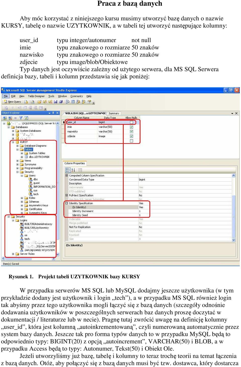 serwera, dla MS SQL Serwera definicja bazy, tabeli i kolumn przedstawia się jak poniŝej: Rysunek 1.