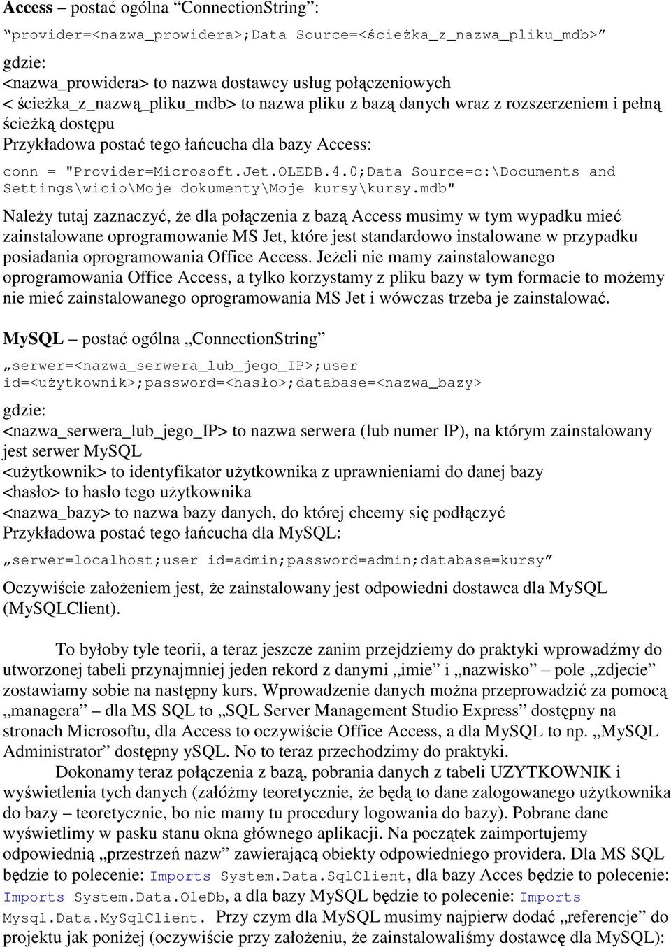0;Data Source=c:\Documents and Settings\wicio\Moje dokumenty\moje kursy\kursy.