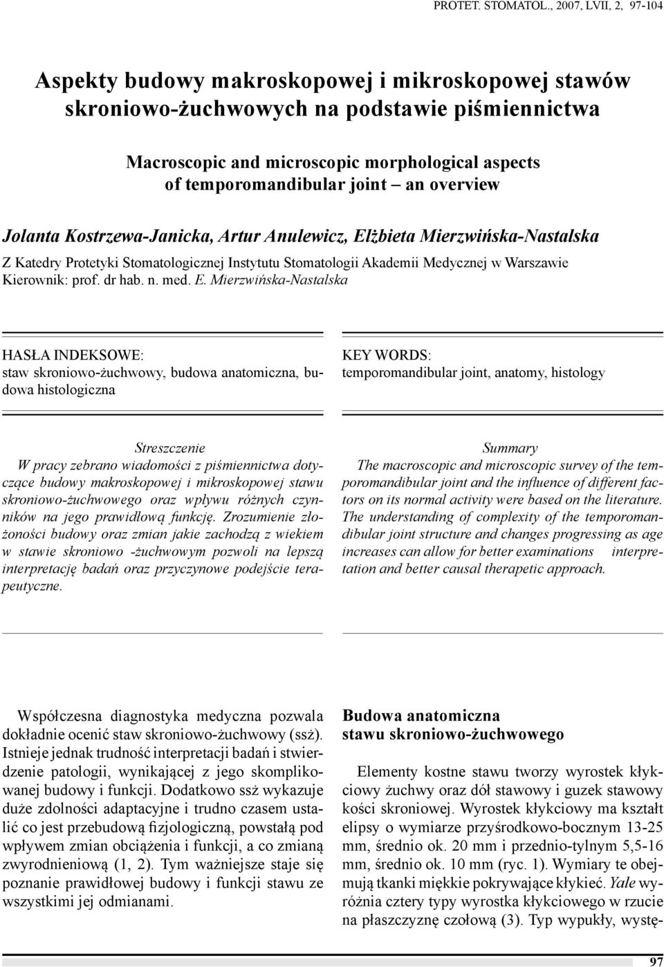 joint an overview Jolanta Kostrzewa-Janicka, Artur Anulewicz, Elżbieta Mierzwińska-Nastalska Z Katedry Protetyki Stomatologicznej Instytutu Stomatologii Akademii Medycznej w Warszawie Kierownik: prof.