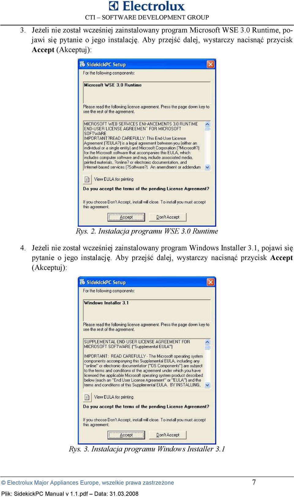 JeOeli nie zosta4 wczeiniej zainstalowany program Windows Installer 3.1, pojawi si= pytanie o jego instalacj=.