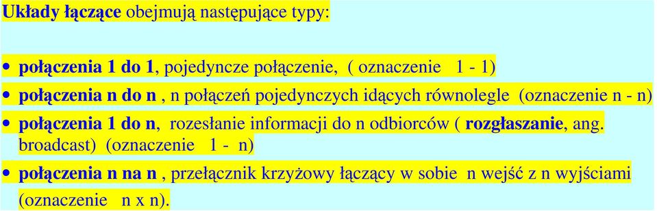 1 do n, rozesłanie informacji do n odbiorców ( rozgłaszanie, ang.