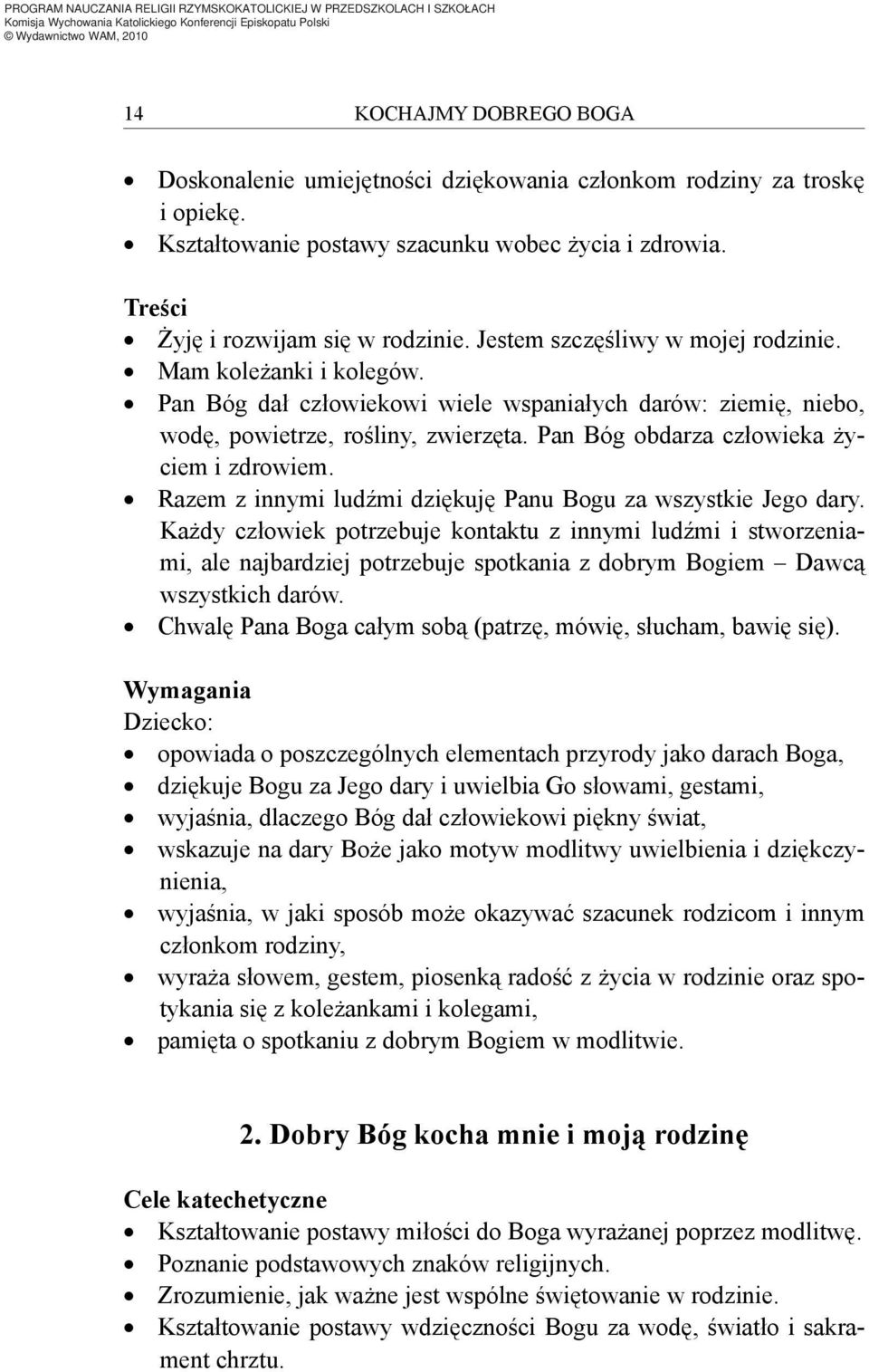 Pan Bóg obdarza człowieka życiem i zdrowiem. Razem z innymi ludźmi dziękuję Panu Bogu za wszystkie Jego dary.