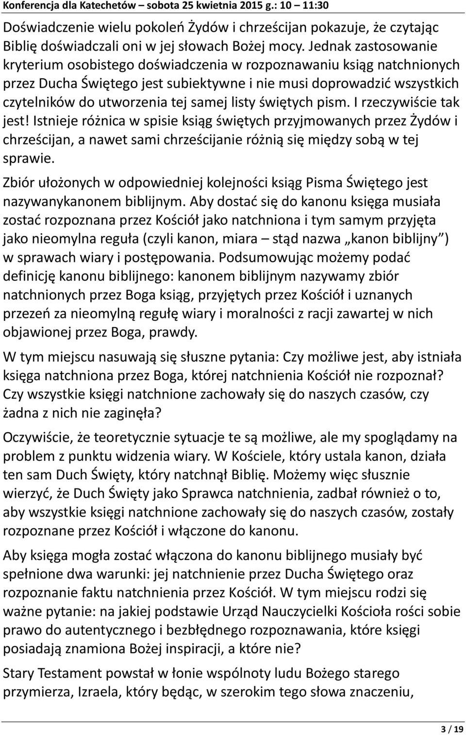 listy świętych pism. I rzeczywiście tak jest! Istnieje różnica w spisie ksiąg świętych przyjmowanych przez Żydów i chrześcijan, a nawet sami chrześcijanie różnią się między sobą w tej sprawie.