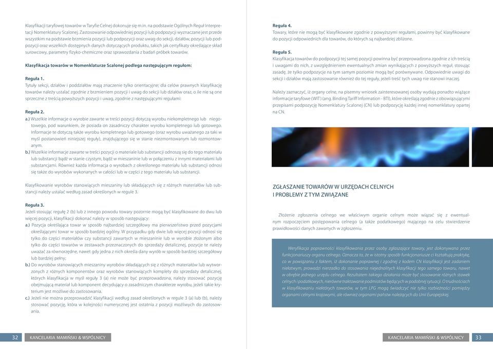 dostępnych danych dotyczących produktu, takich jak certyfikaty określające skład surowcowy, parametry fizyko-chemiczne oraz sprawozdania z badań próbek towarów.
