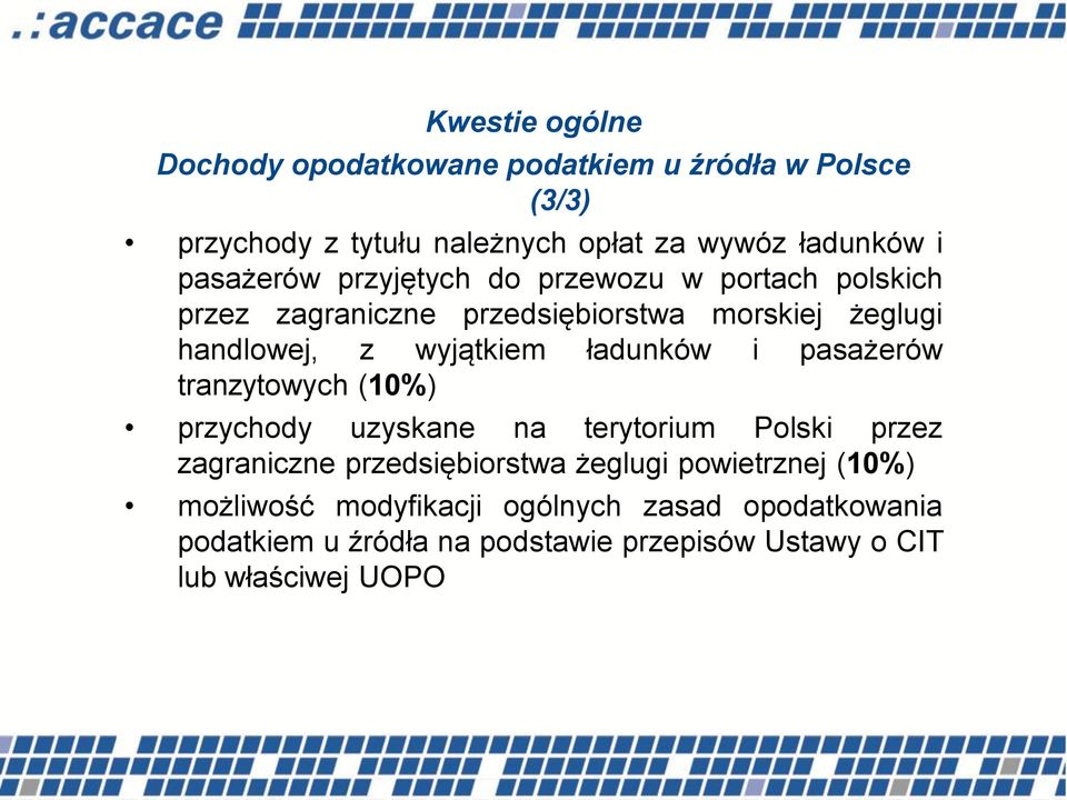 ładunków i pasażerów tranzytowych (10%) przychody uzyskane na terytorium Polski przez zagraniczne przedsiębiorstwa żeglugi
