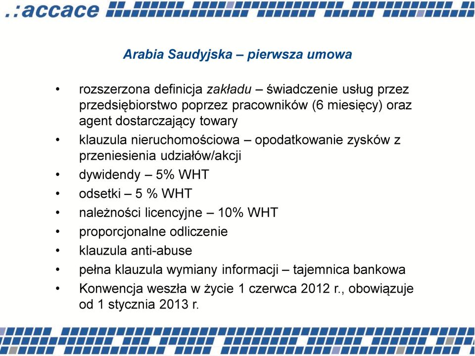 udziałów/akcji dywidendy 5% WHT odsetki 5 % WHT należności licencyjne 10% WHT proporcjonalne odliczenie klauzula