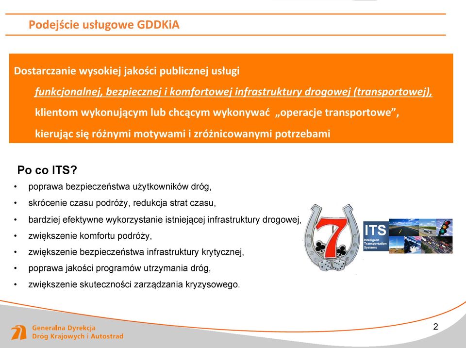 poprawa bezpieczeństwa użytkowników dróg, skrócenie czasu podróży, redukcja strat czasu, bardziej efektywne wykorzystanie istniejącej infrastruktury