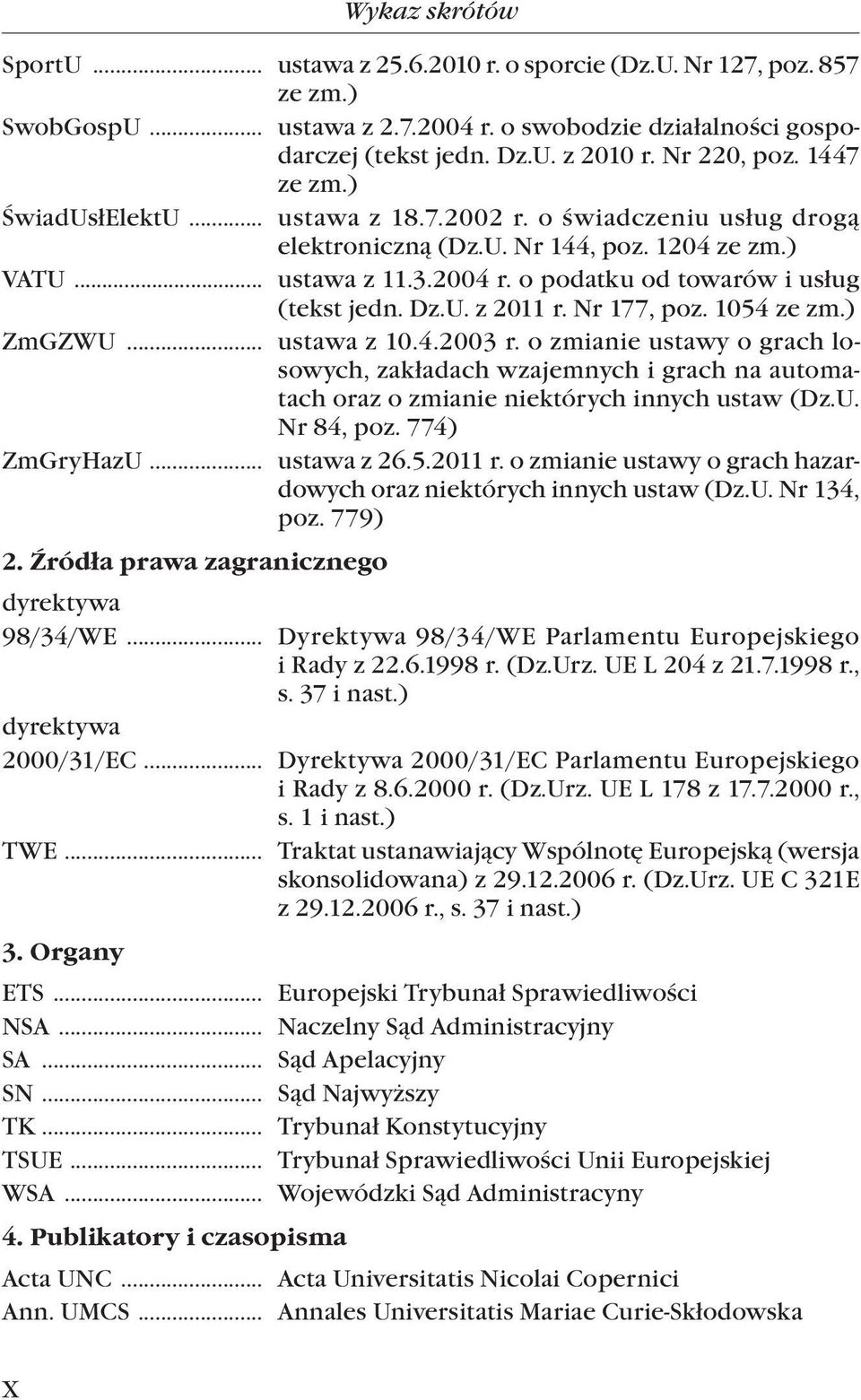 o podatku od towarów i usług (tekst jedn. Dz.U. z 2011 r. Nr 177, poz. 1054 ze zm.) ZmGZWU... ustawa z 10.4.2003 r.
