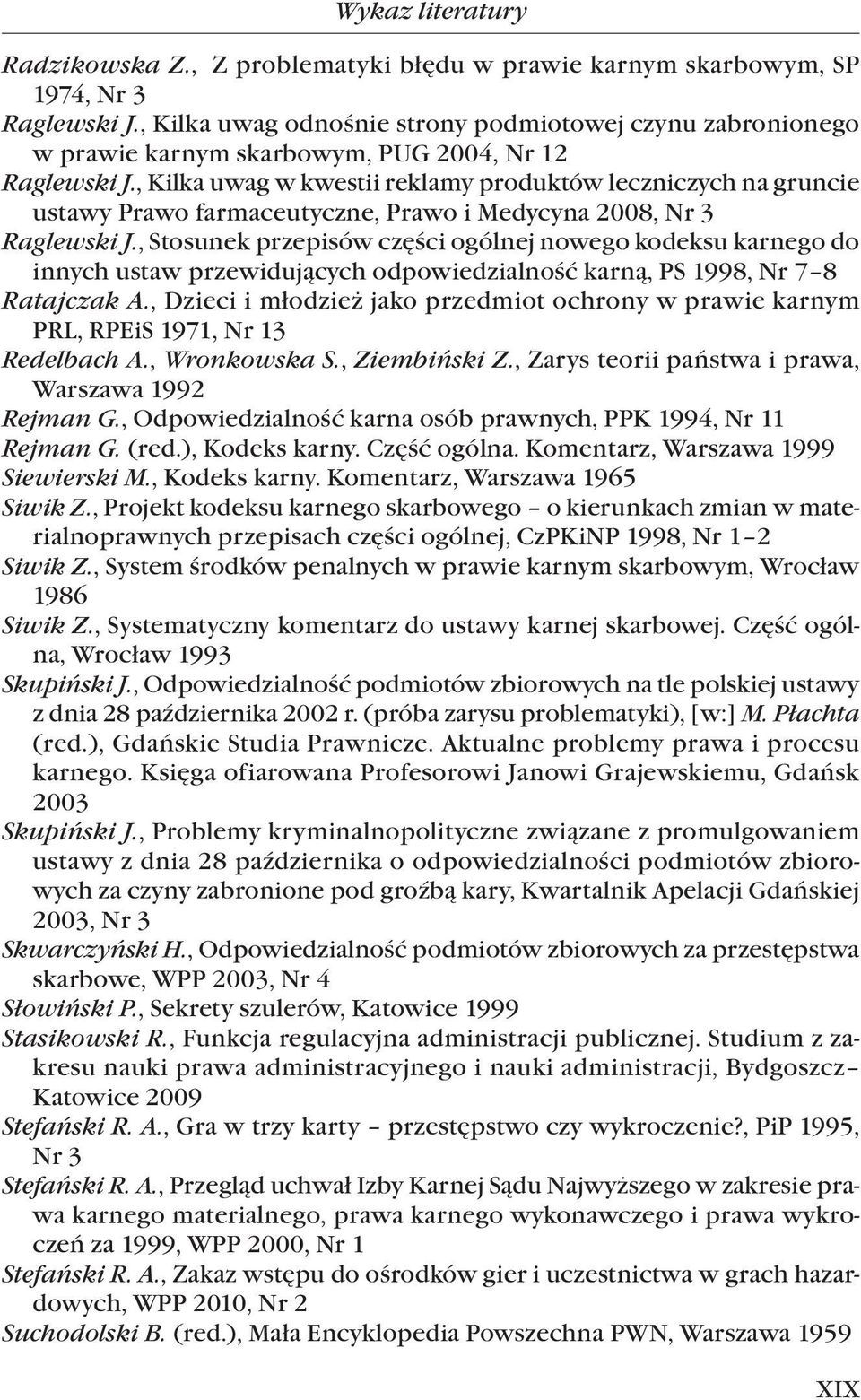 , Kilka uwag w kwestii reklamy produktów leczniczych na gruncie ustawy Prawo farmaceutyczne, Prawo i Medycyna 2008, Nr 3 Raglewski J.
