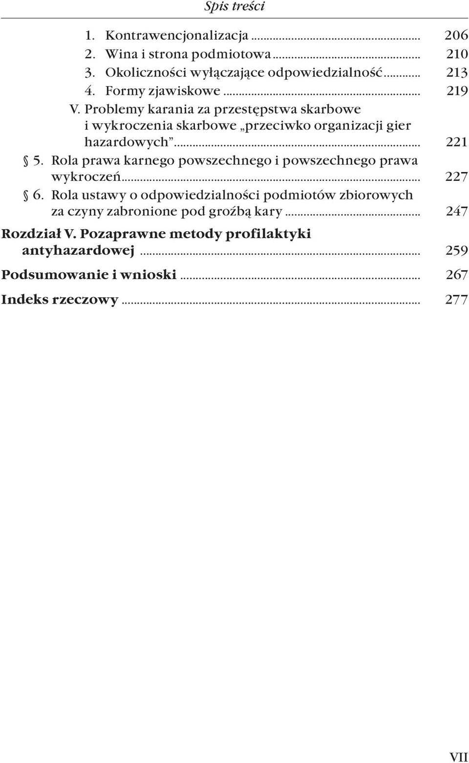 Rola prawa karnego powszechnego i powszechnego prawa wykroczeń... 227 6.