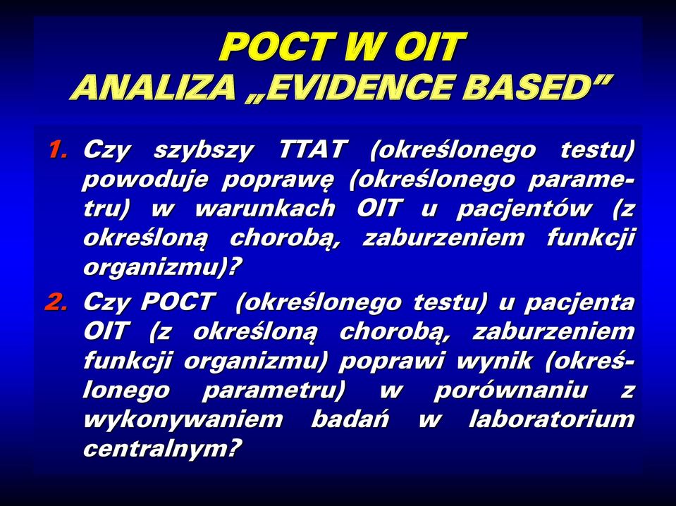 pacjentów (z określoną chorobą, zaburzeniem funkcji organizmu)? 2.