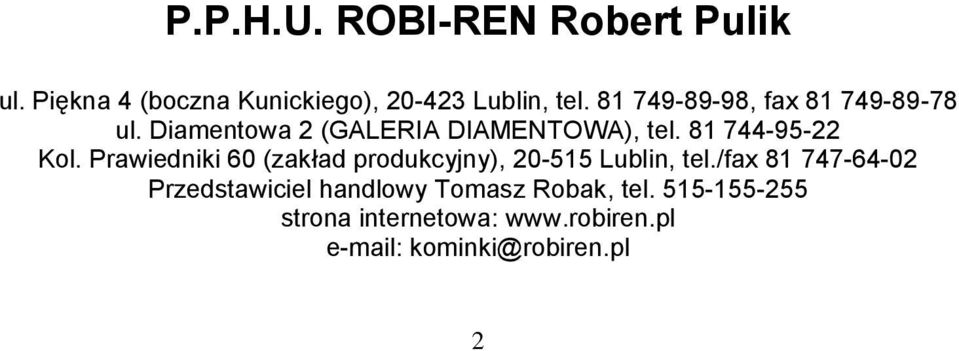 Prawiedniki 60 (zakład produkcyjny), 20-515 Lublin, tel.