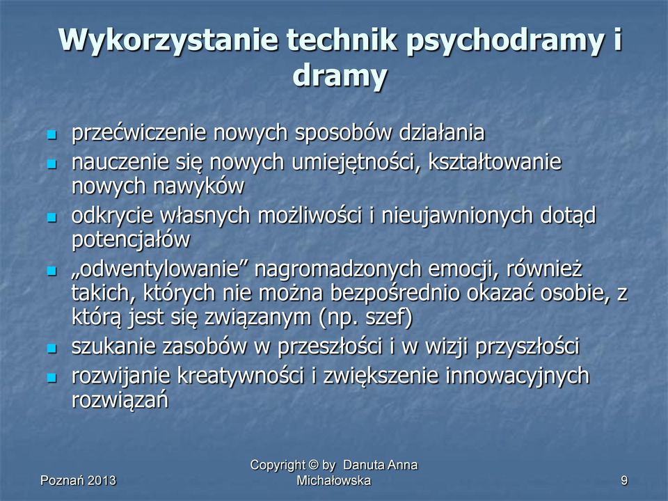 odwentylowanie nagromadzonych emocji, również takich, których nie można bezpośrednio okazać osobie, z którą jest