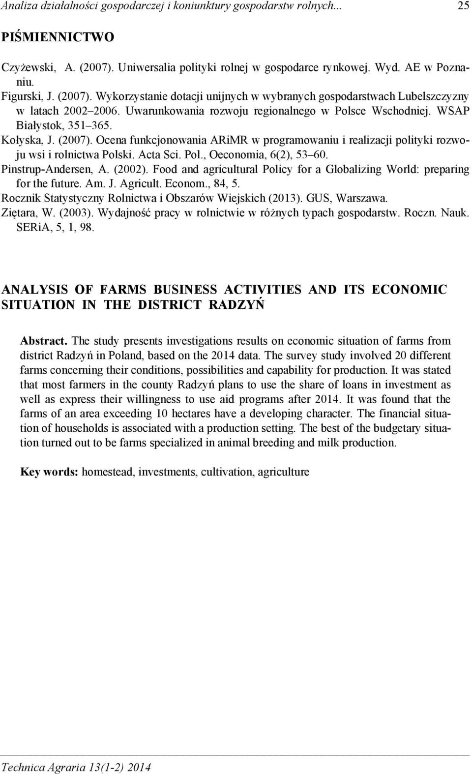 Ocena funkcjonowania ARiMR w programowaniu i realizacji polityki rozwoju wsi i rolnictwa Polski. Acta Sci. Pol., Oeconomia, 6(2), 53 60. Pinstrup-Andersen, A. (2002).