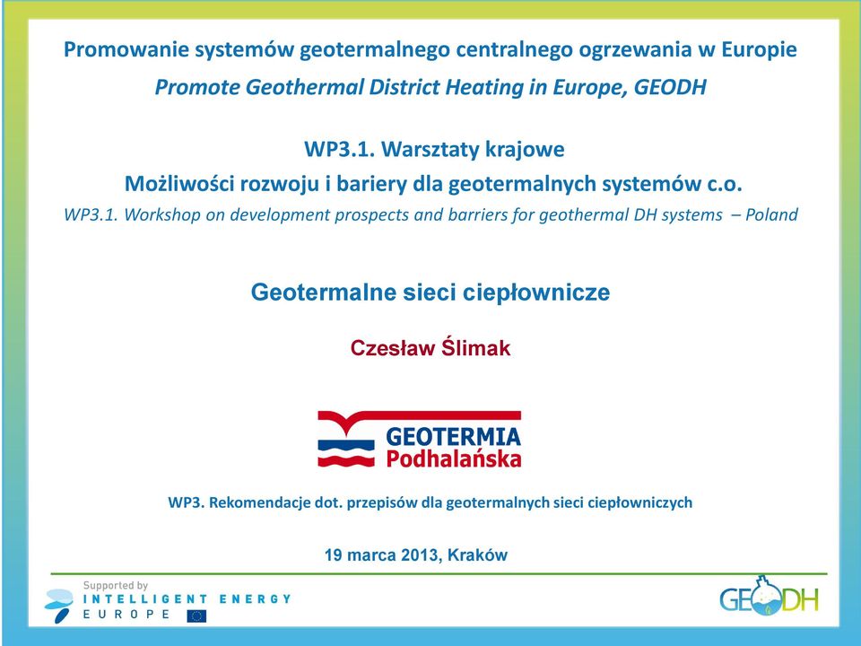 Warsztaty krajowe Możliwości rozwoju i bariery dla geotermalnych systemów c.o. WP3.1.