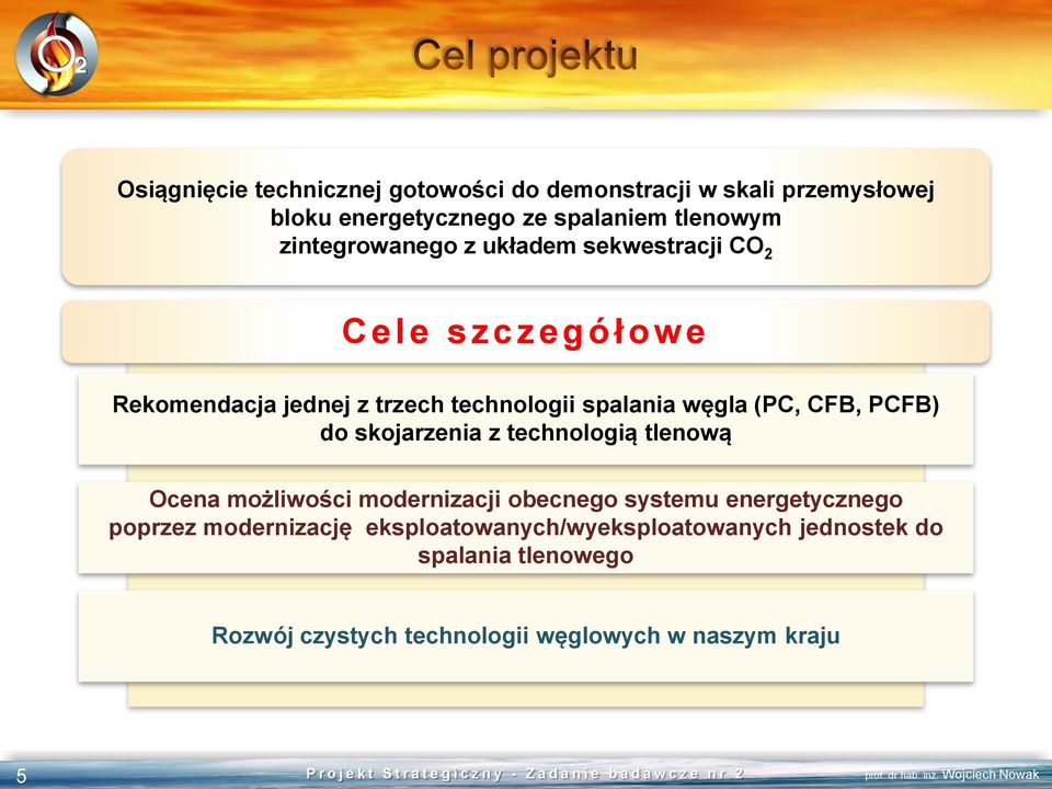 CFB, PCFB) do skojarzenia z technologią tlenową Ocena możliwości modernizacji obecnego systemu energetycznego poprzez