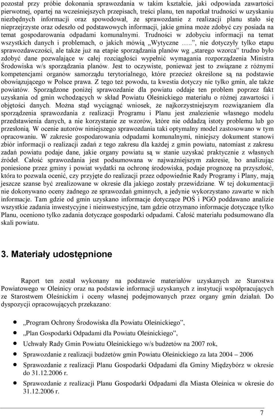 komunalnymi. Trudności w zdobyciu informacji na temat wszystkich danych i problemach, o jakich mówią Wytyczne.