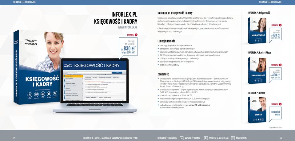 Bezkonkurencyjna oferta, która łączy olbrzymi zasób wiedzy dla praktyków z usługami datkowymi. Oferta adresowana jest do głównych księgowych, pracowników działów finansowo-księgowych oraz kadrowych.