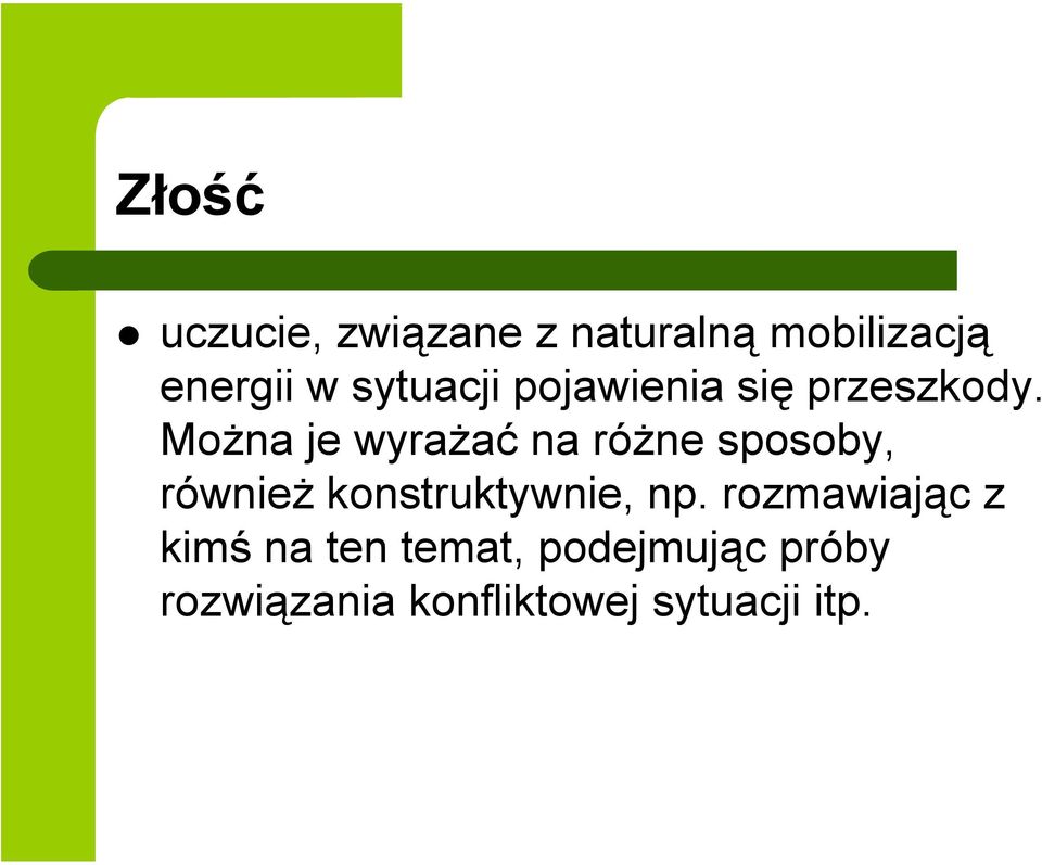 Można je wyrażać na różne sposoby, również konstruktywnie, np.