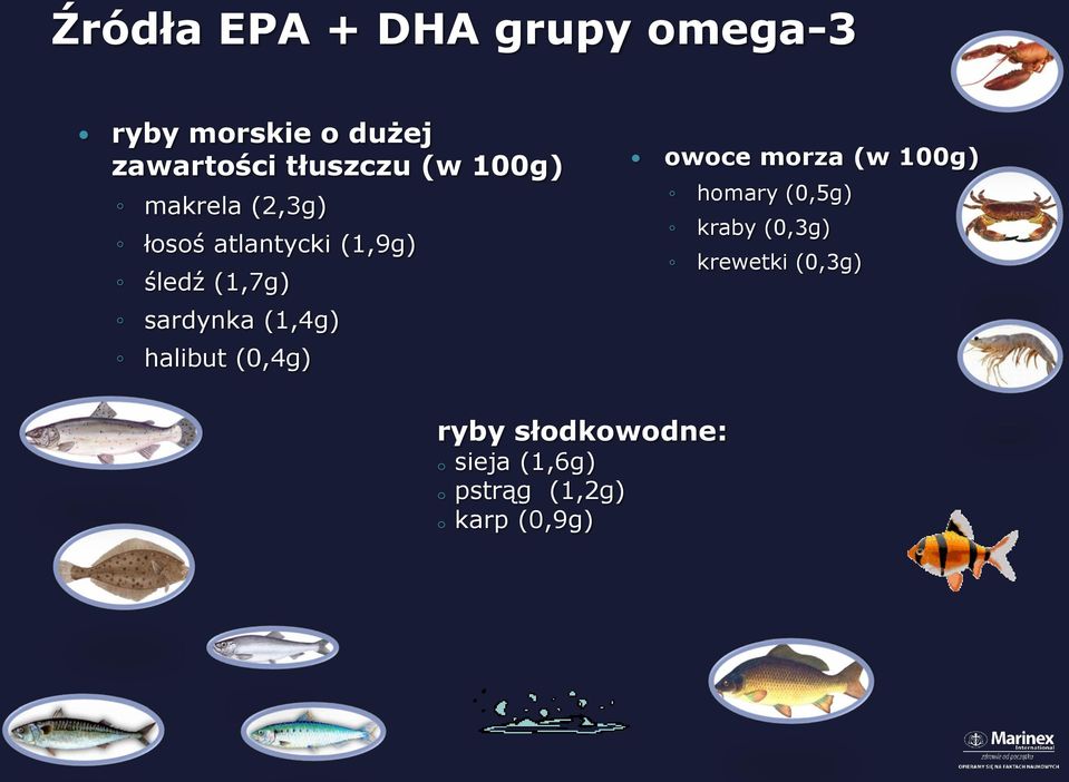 (1,4g) halibut (0,4g) owoce morza (w 100g) homary (0,5g) kraby (0,3g)