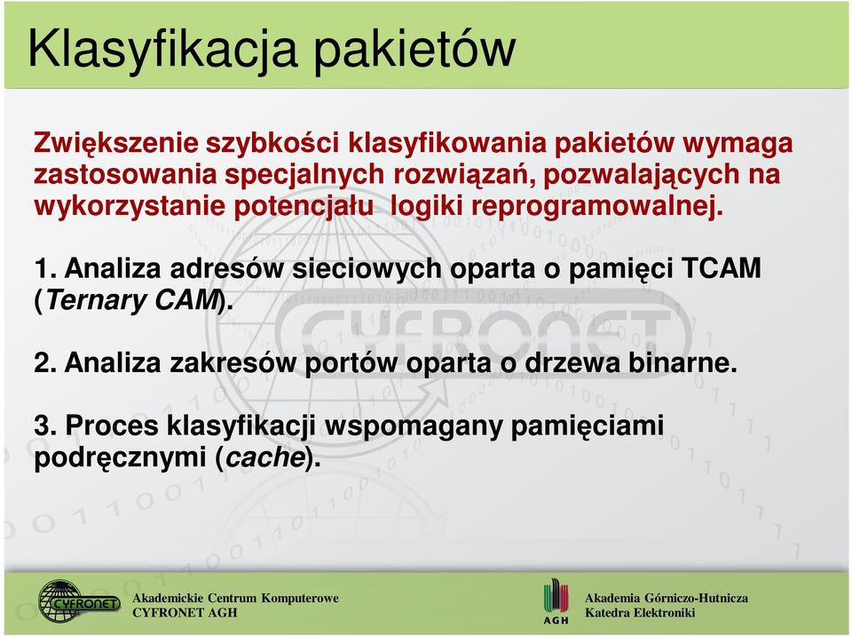 1. Analiza adresów sieciowych oparta o pamięci TCAM (Ternary CAM). 2.