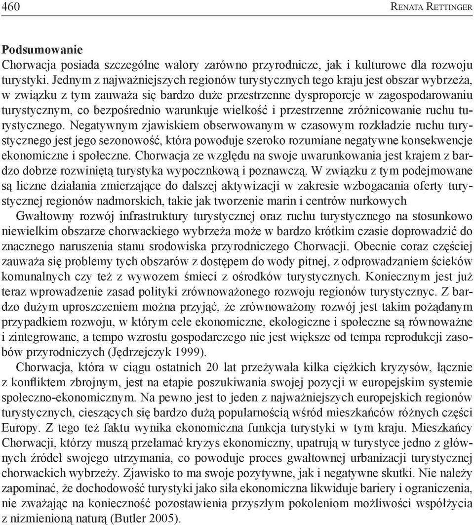 warunkuje wielkość i przestrzenne zróżnicowanie ruchu turystycznego.