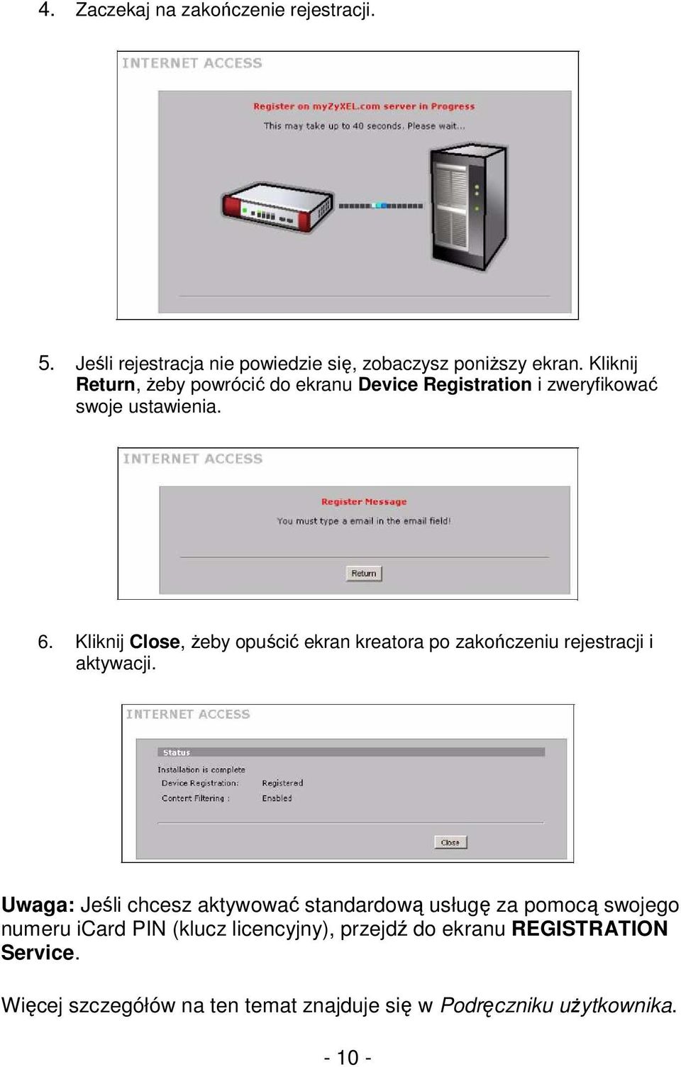 Kliknij Close, Ŝeby opuścić ekran kreatora po zakończeniu rejestracji i aktywacji.