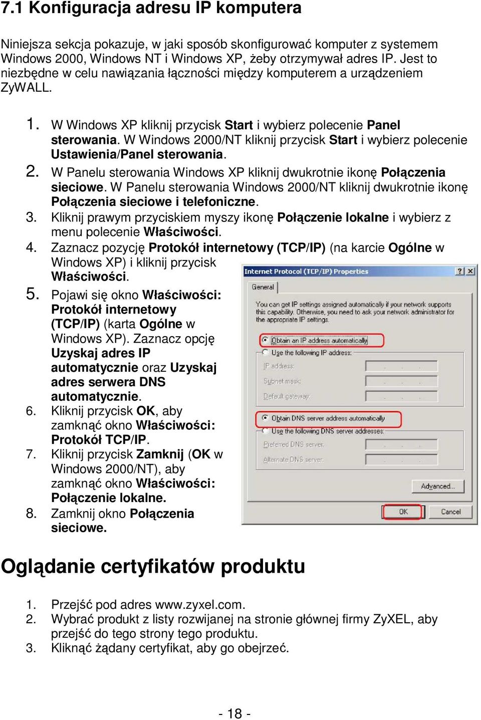 W Windows 2000/NT kliknij przycisk Start i wybierz polecenie Ustawienia/Panel sterowania. 2. W Panelu sterowania Windows XP kliknij dwukrotnie ikonę Połączenia sieciowe.