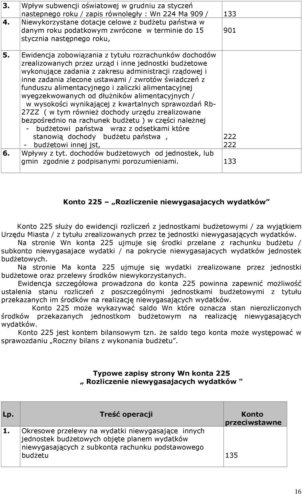 Ewidencja zobowiązania z tytułu rozrachunków dochodów zrealizowanych przez urząd i inne jednostki budżetowe wykonujące zadania z zakresu administracji rządowej i inne zadania zlecone ustawami /