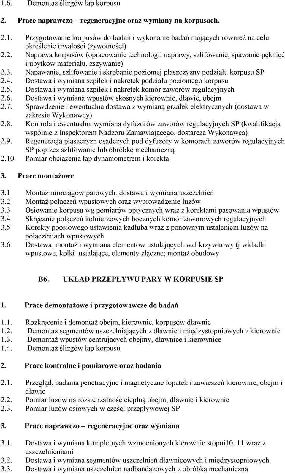 4. Dostawa i wymiana szpilek i nakrętek podziału poziomego korpusu 2.5. Dostawa i wymiana szpilek i nakrętek komór zaworów regulacyjnych 2.6.