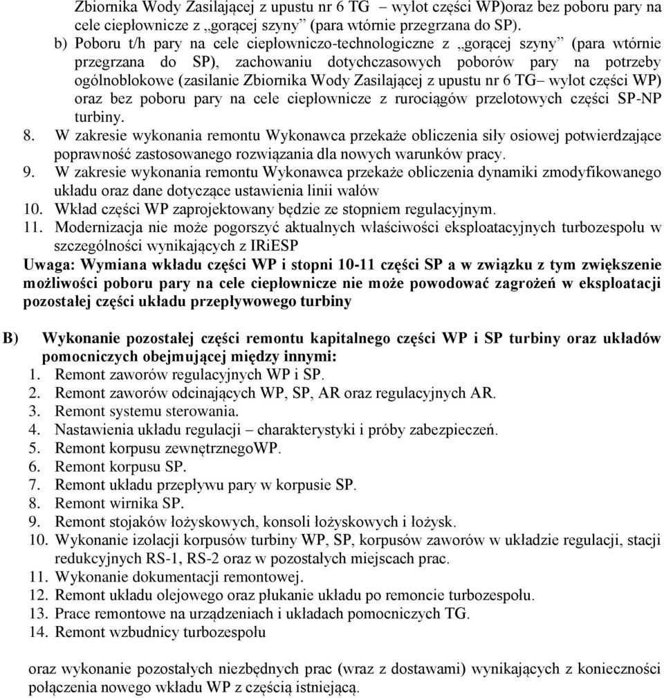 Zasilającej z upustu nr 6 TG wylot części WP) oraz bez poboru pary na cele ciepłownicze z rurociągów przelotowych części SP-NP turbiny. 8.