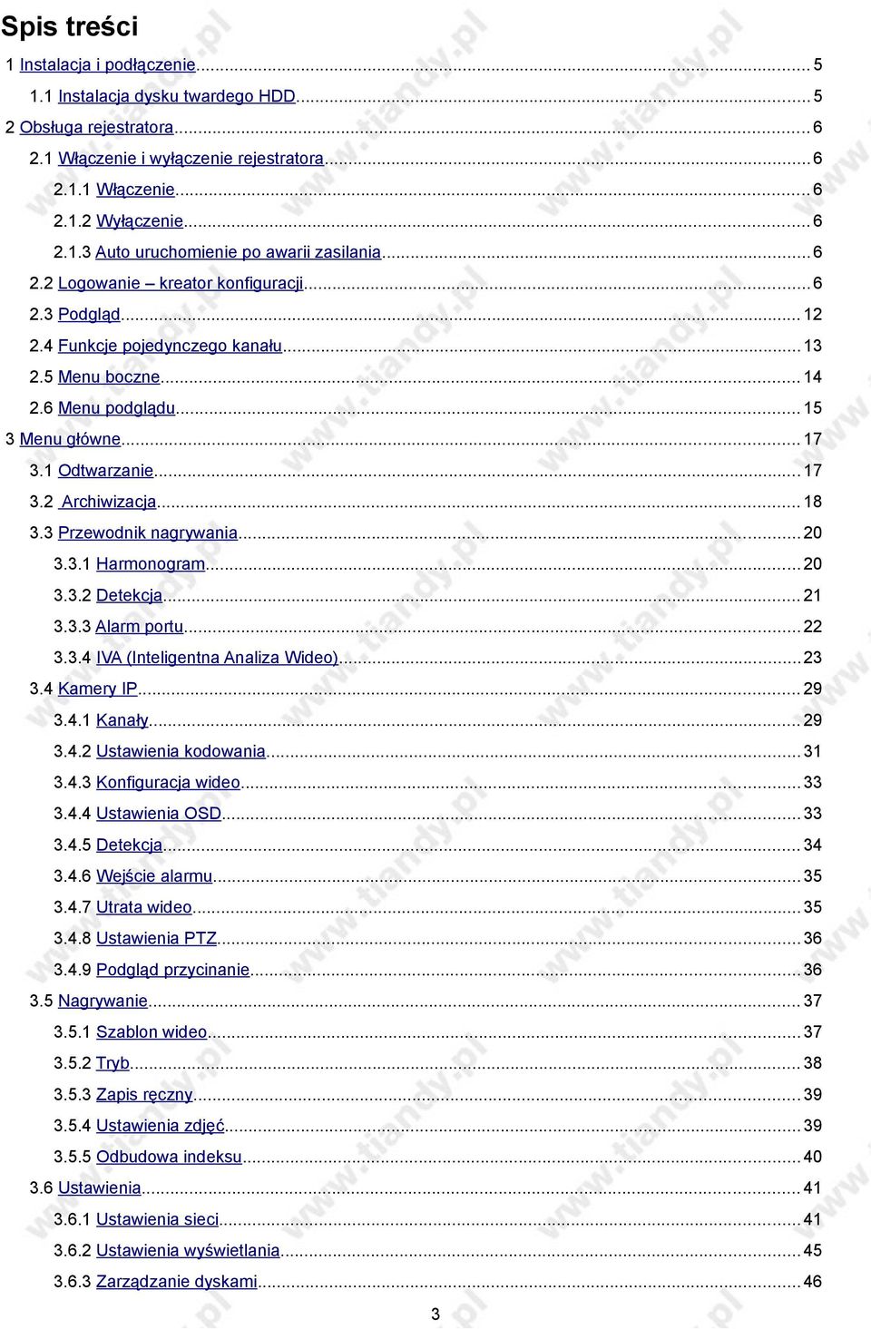 .. 18 3.3 Przewodnik nagrywania... 20 3.3.1 Harmonogram... 20 3.3.2 Detekcja... 21 3.3.3 Alarm portu... 22 3.3.4 IVA (Inteligentna Analiza Wideo)... 23 3.4 Kamery IP... 29 3.4.1 Kanały... 29 3.4.2 Ustawienia kodowania.