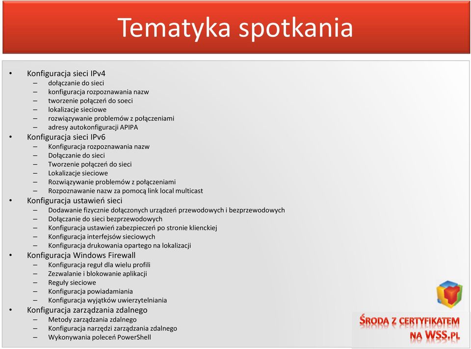 Rozpoznawanie nazw za pomocą link local multicast Konfiguracja ustawień sieci Dodawanie fizycznie dołączonych urządzeń przewodowych i bezprzewodowych Dołączanie do sieci bezprzewodowych Konfiguracja