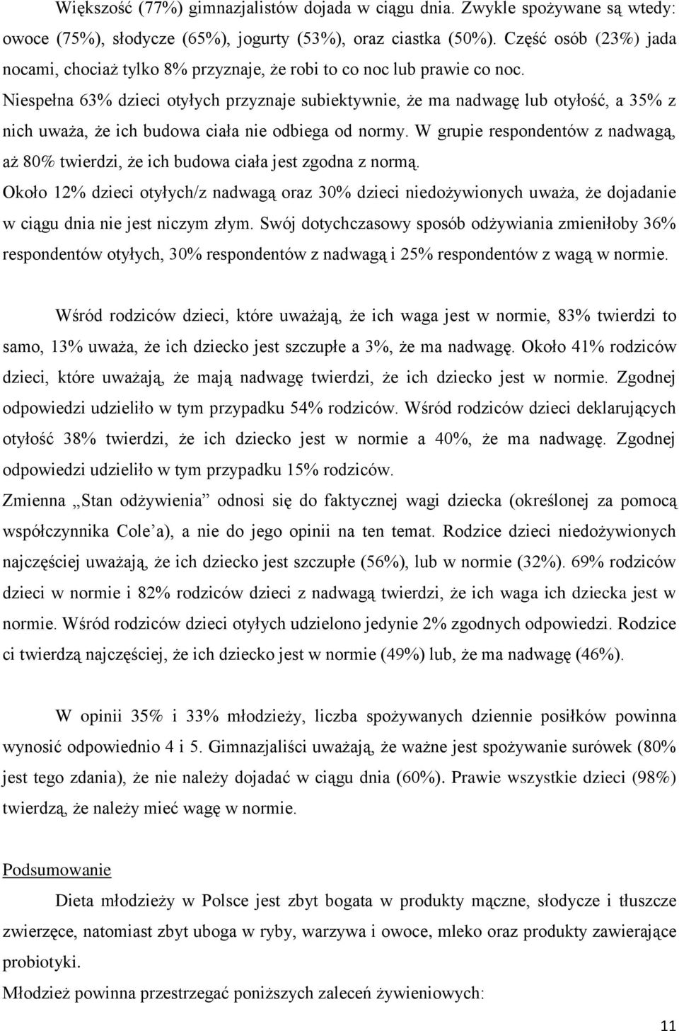 Niespełna 63% dzieci otyłych przyznaje subiektywnie, że ma nadwagę lub otyłość, a 35% z nich uważa, że ich budowa ciała nie odbiega od normy.