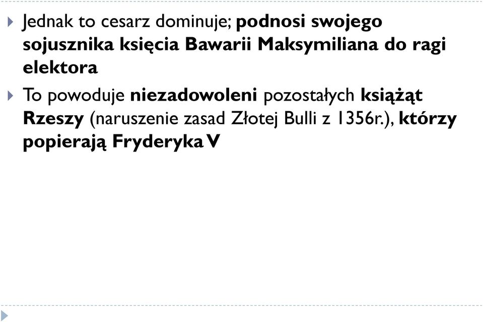 powoduje niezadowoleni pozostałych książąt Rzeszy