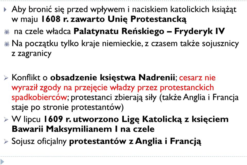 zagranicy Konflikt o obsadzenie księstwa Nadrenii; cesarz nie wyraził zgody na przejęcie władzy przez protestanckich spadkobierców;