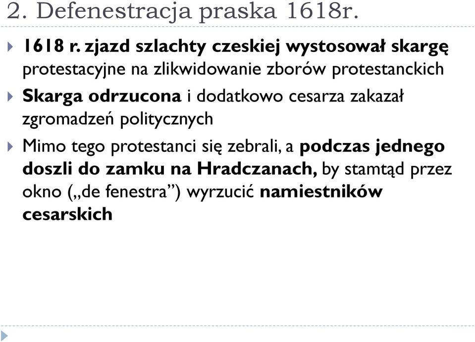 protestanckich Skarga odrzucona i dodatkowo cesarza zakazał zgromadzeń politycznych Mimo