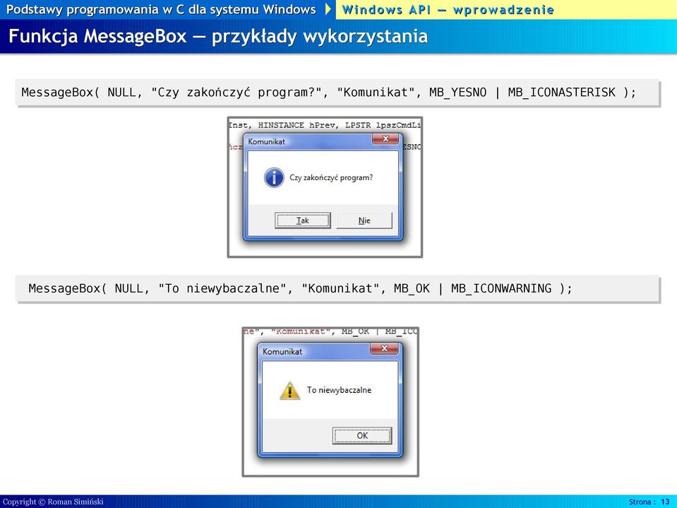 ", "Komunikat", MB_YESNO MB_ICONASTERISK ); MessageBox(