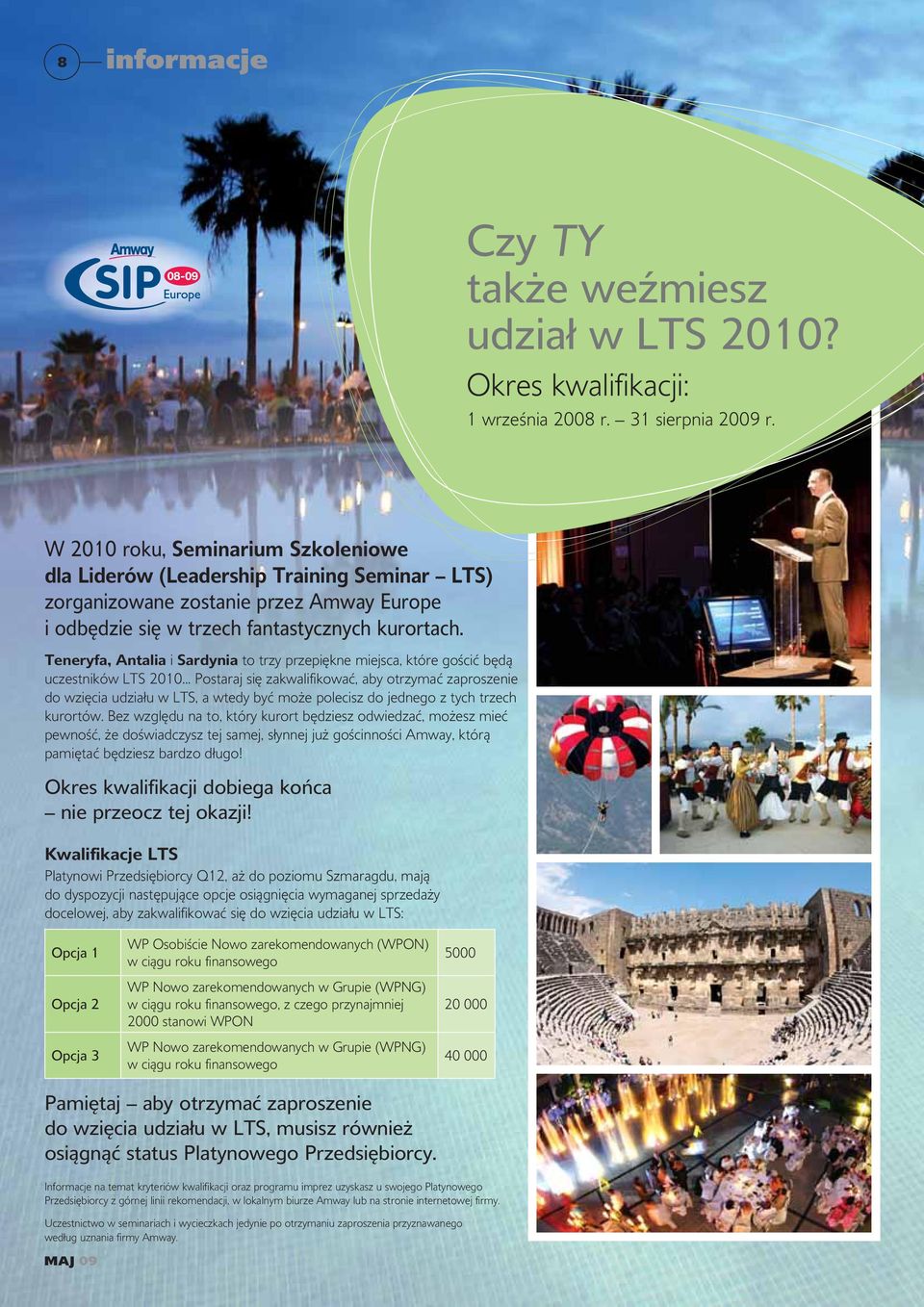 Teneryfa, Antalia i Sardynia to trzy przepiękne miejsca, które gościć będą uczestników LTS 2010.